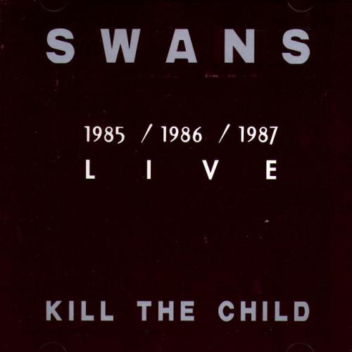 Kill The Child: Live 1985-1986-1987